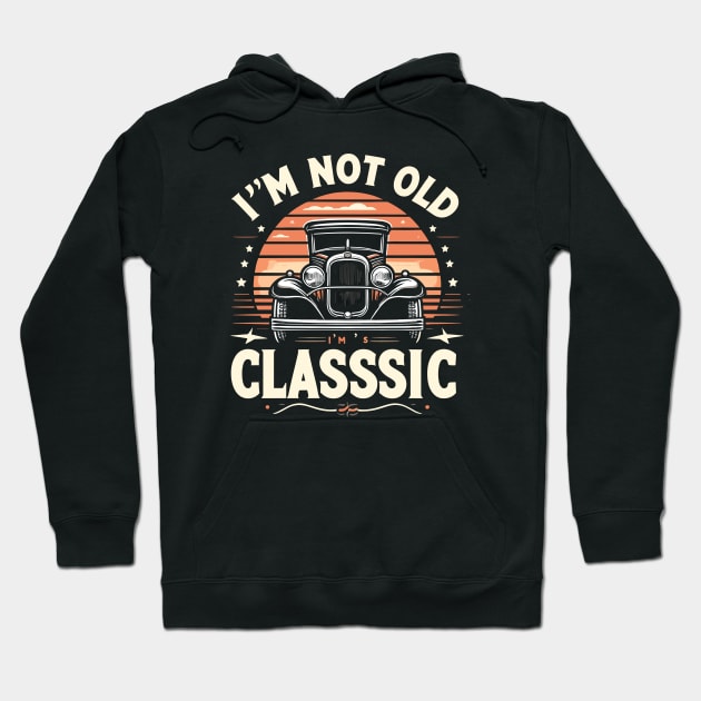 i'm not old i'm classic Hoodie by Rizstor